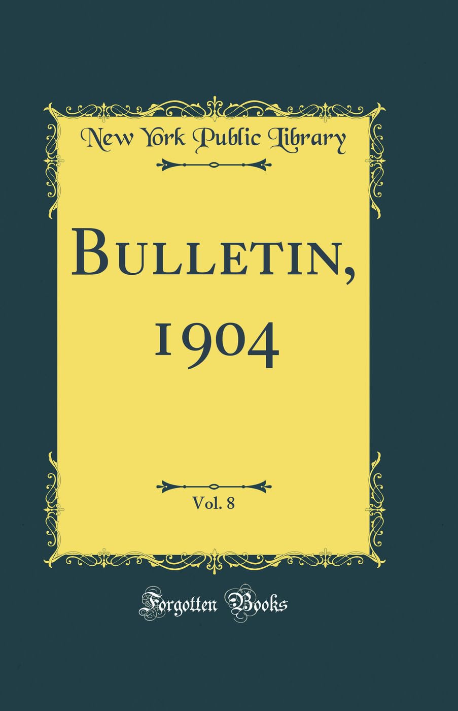 Bulletin, 1904, Vol. 8 (Classic Reprint) Reference Books