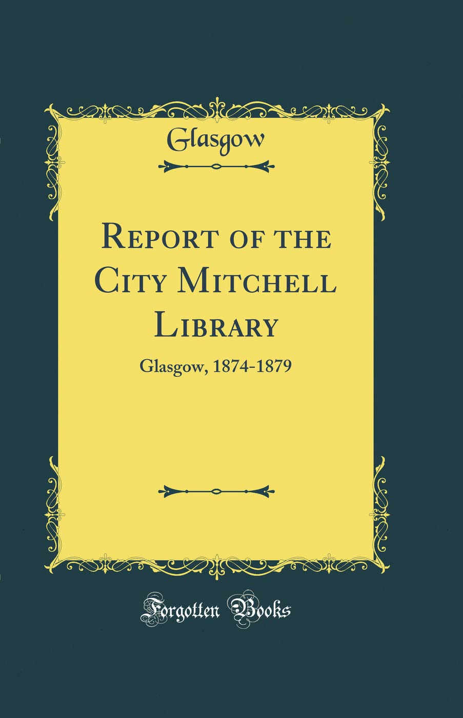 Report of the City Mitchell Library: Glasgow, 1874-1879 (Classic Reprint) Reference Books
