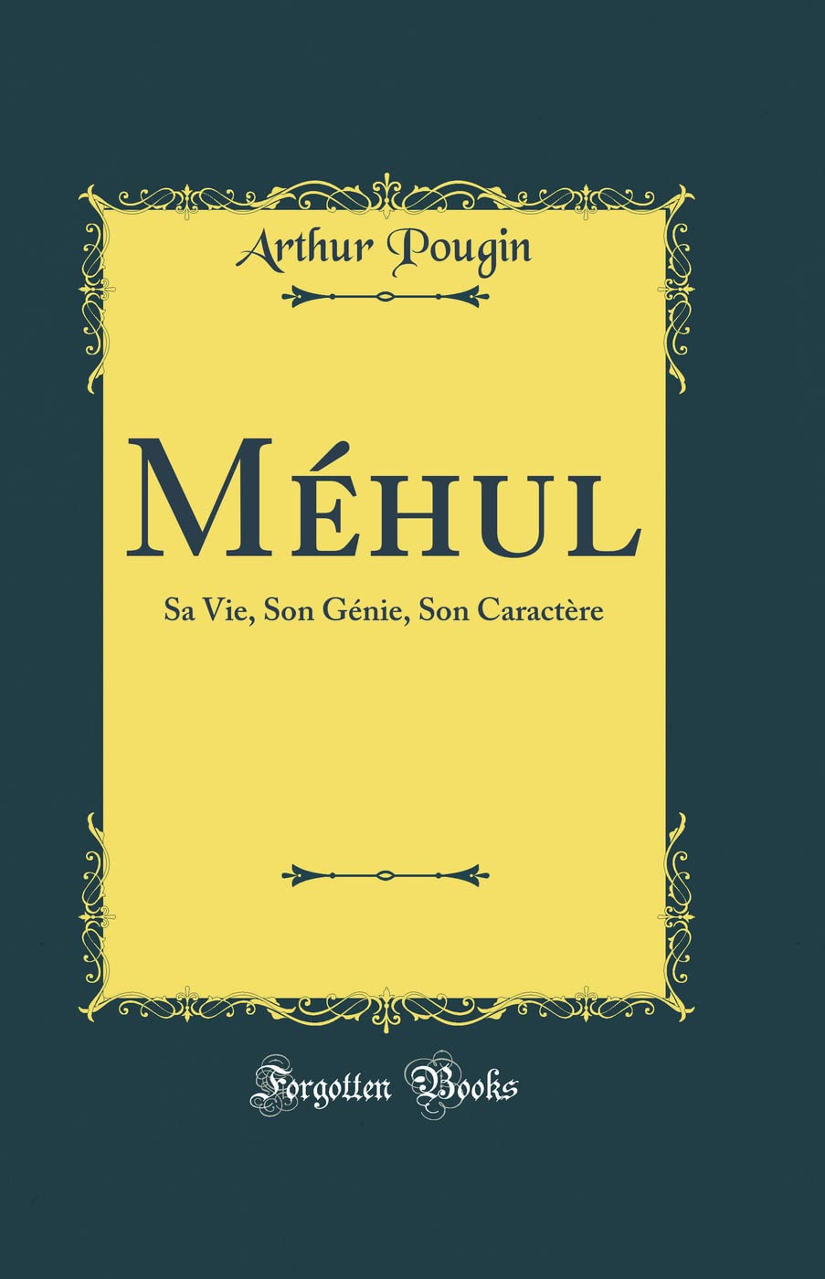 Méhul: Sa Vie, Son Génie, Son Caractère (Classic Reprint) book