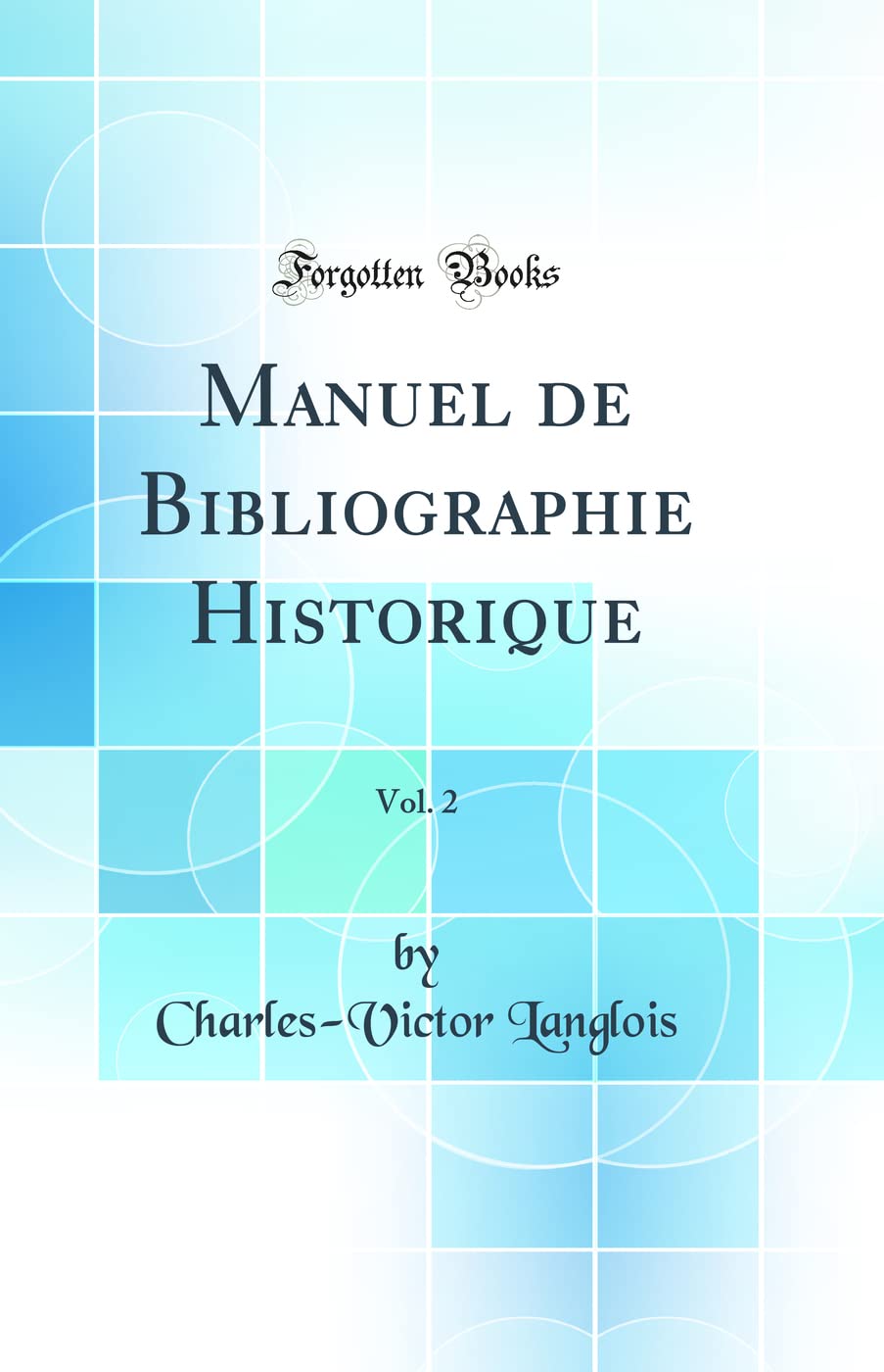 Manuel de Bibliographie Historique, Vol. 2 (Classic Reprint) book