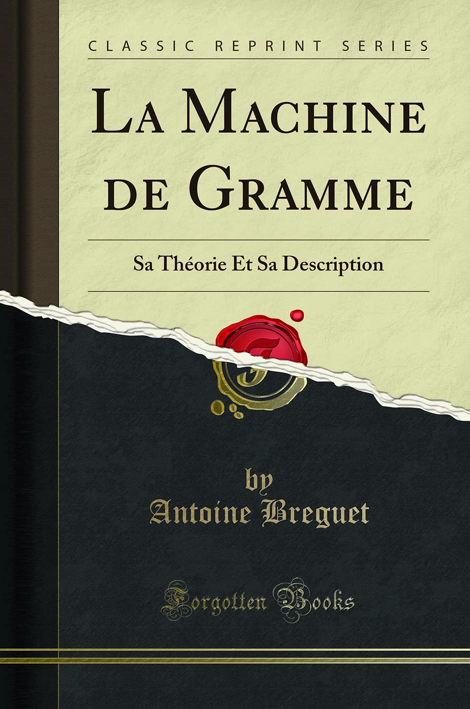 La Machine de Gramme: Sa Théorie Et Sa Description (Classic Reprint) book