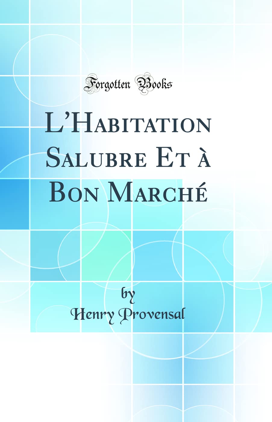 L'Habitation Salubre Et à Bon Marché (Classic Reprint) book