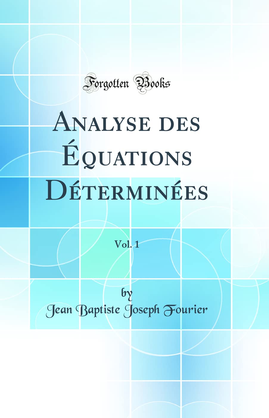 Analyse des Équations Déterminées, Vol. 1 (Classic Reprint) book