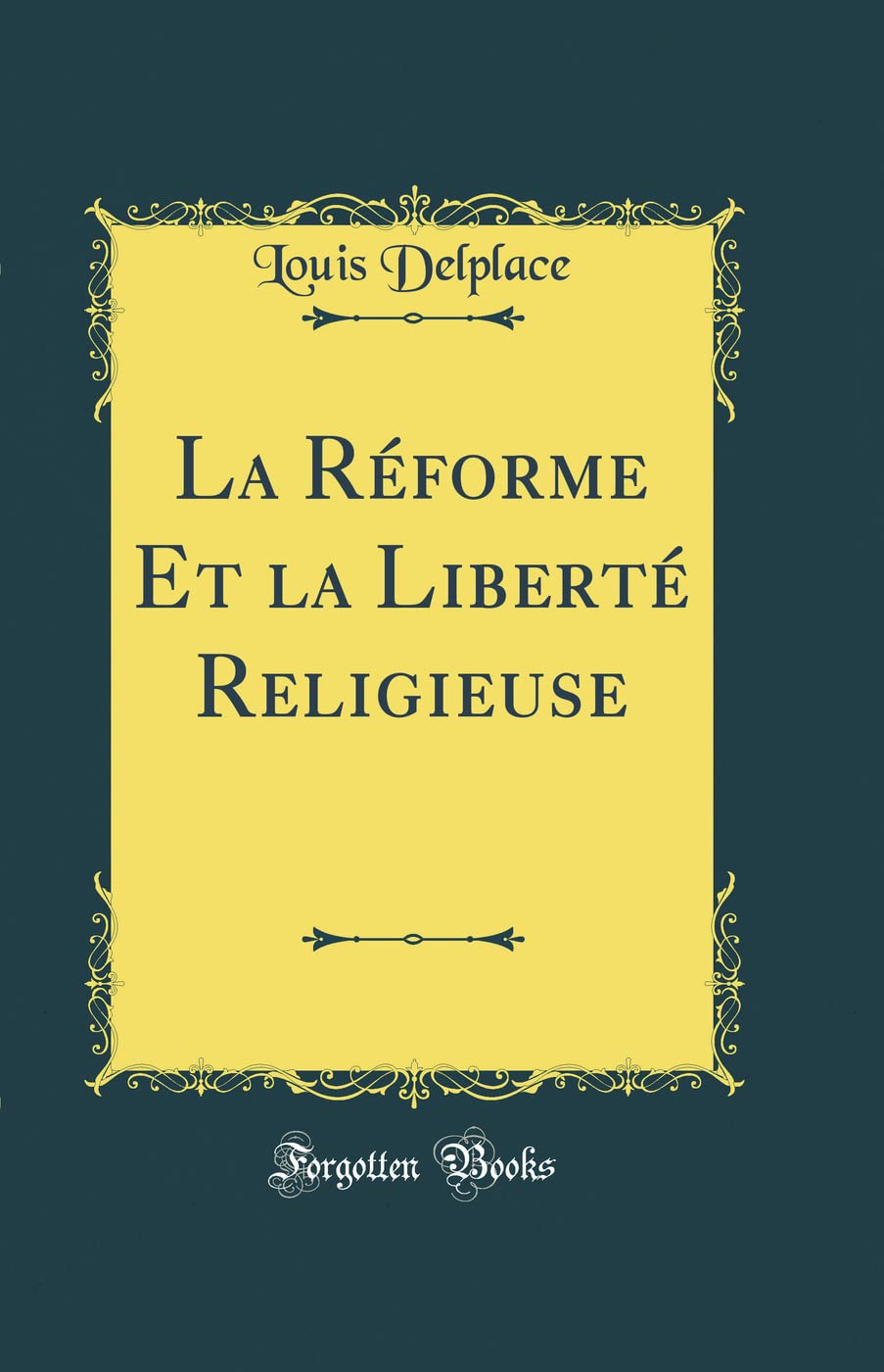 La Réforme Et la Liberté Religieuse (Classic Reprint) book
