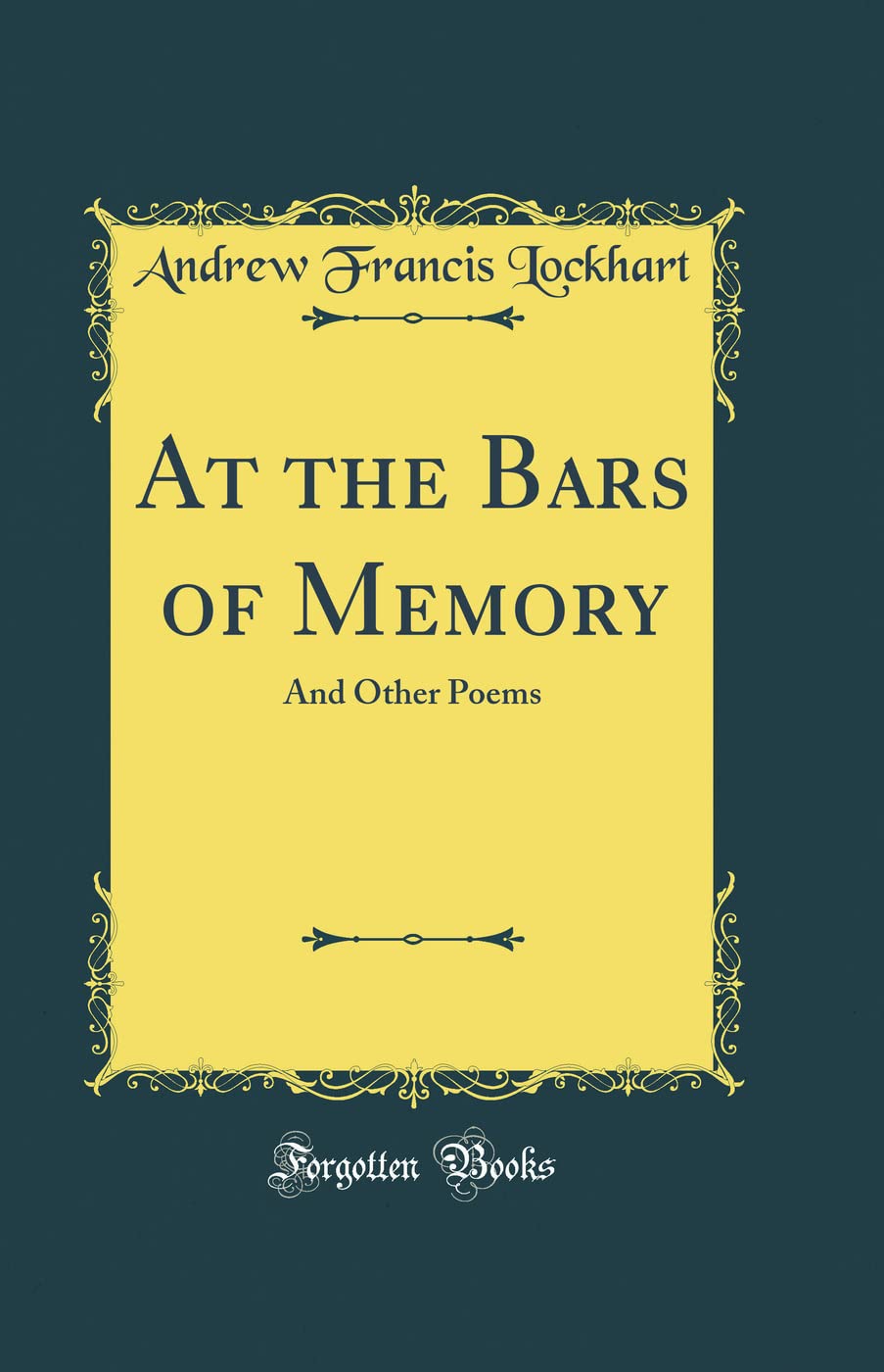 At the Bars of Memory: And Other Poems (Classic Reprint) Poetry