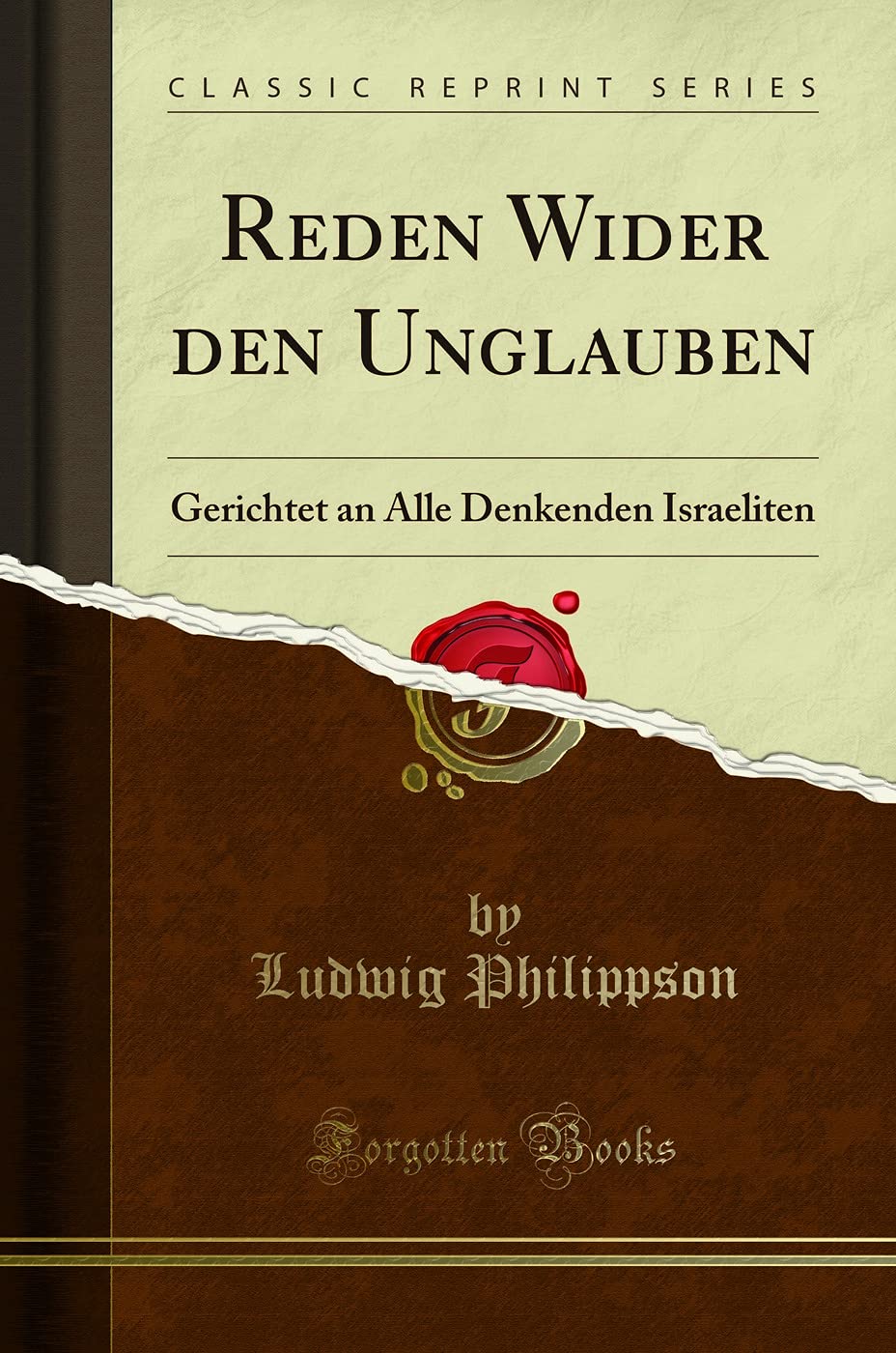 Reden Wider den Unglauben: Gerichtet an Alle Denkenden Israeliten (Classic Reprint) Business, Finance & Career