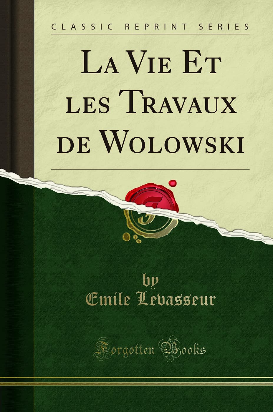 La Vie Et les Travaux de Wolowski (Classic Reprint) Business, Finance & Career