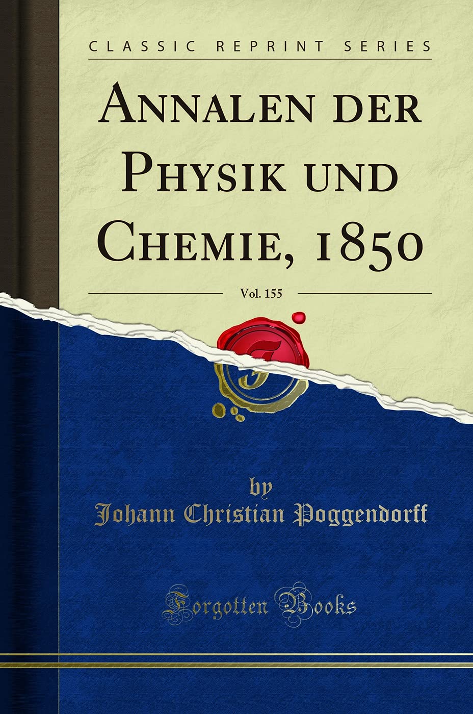 Annalen der Physik und Chemie, 1850, Vol. 155 (Classic Reprint) Learning & Reference