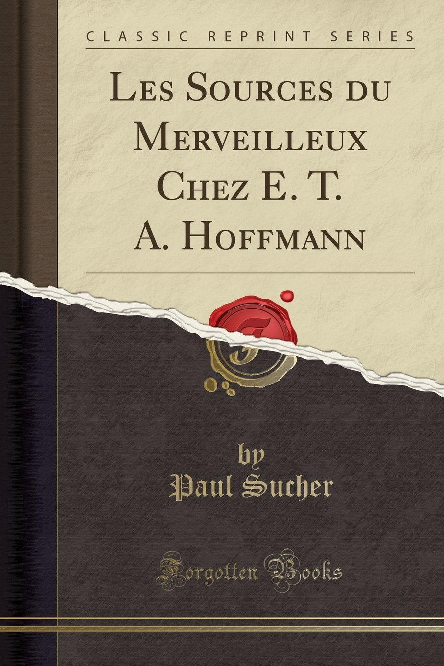Les Sources du Merveilleux Chez E. T. A. Hoffmann (Classic Reprint) book