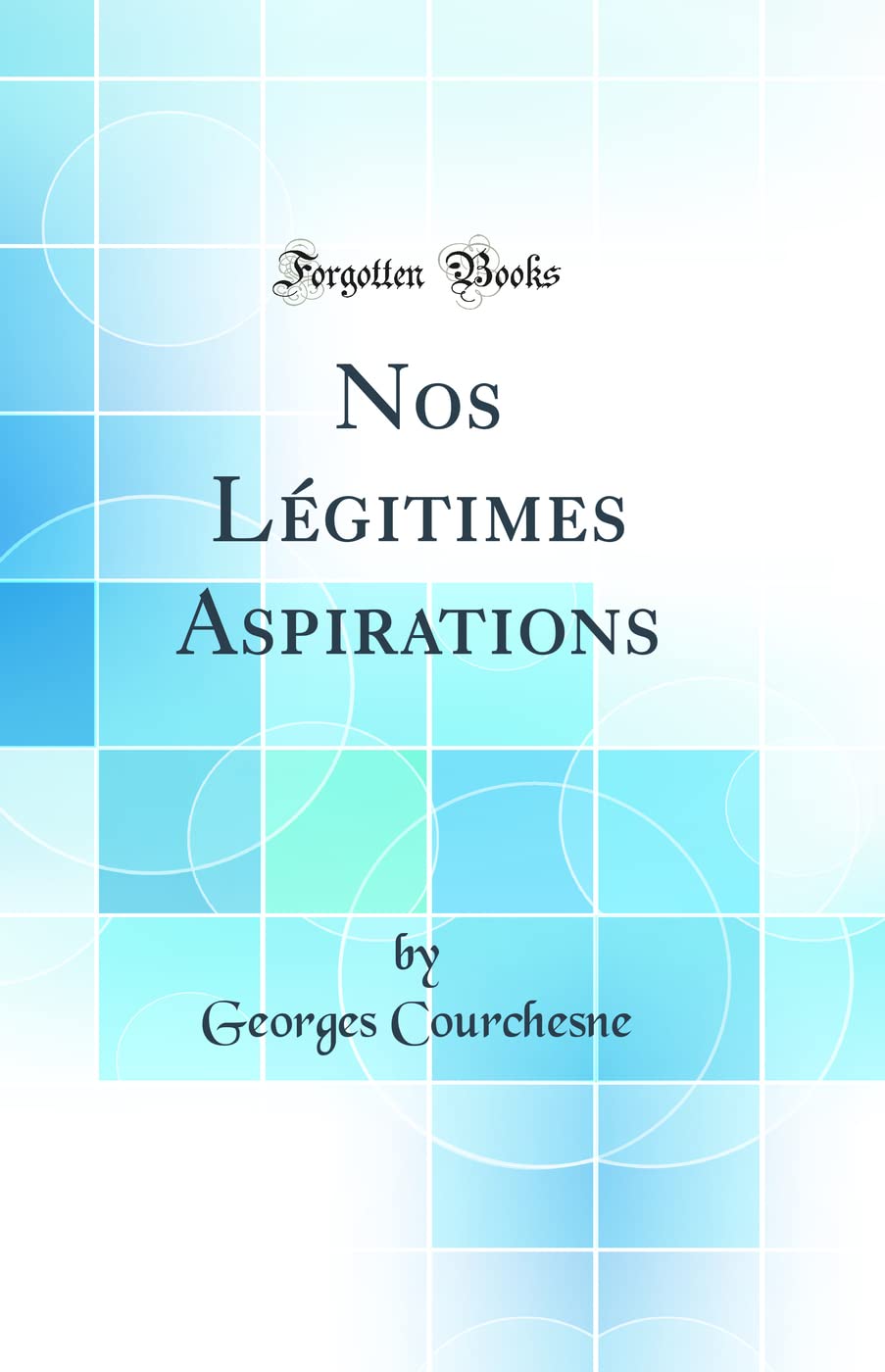 Nos Légitimes Aspirations (Classic Reprint) book