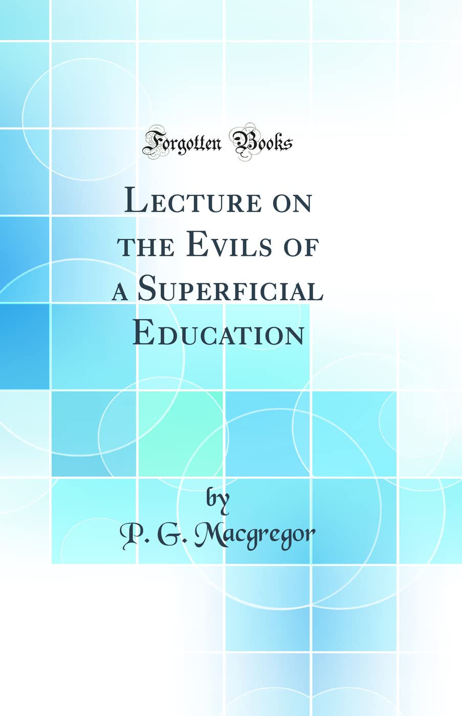 Lecture on the Evils of a Superficial Education (Classic Reprint) book