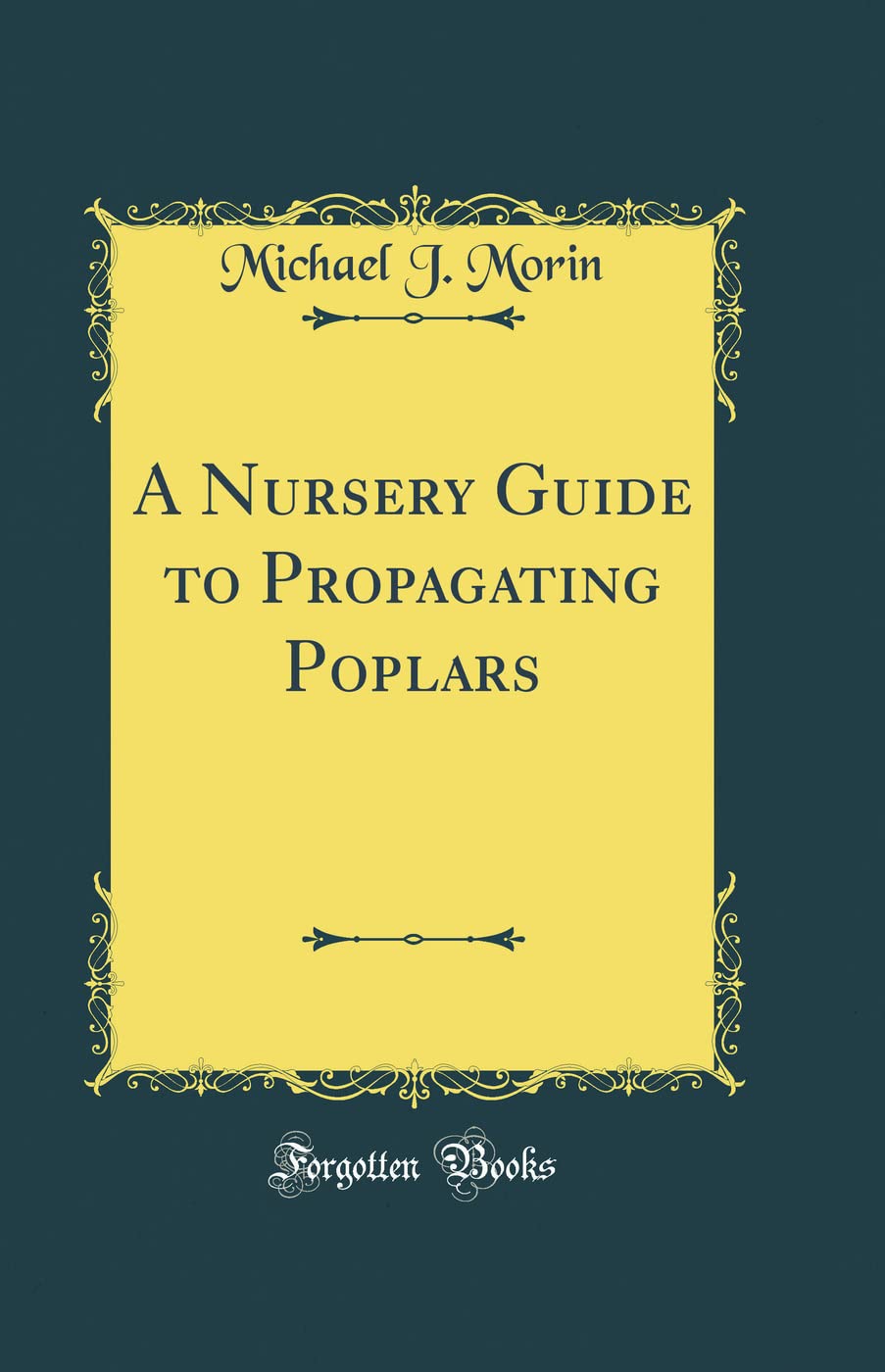 A Nursery Guide to Propagating Poplars (Classic Reprint) book