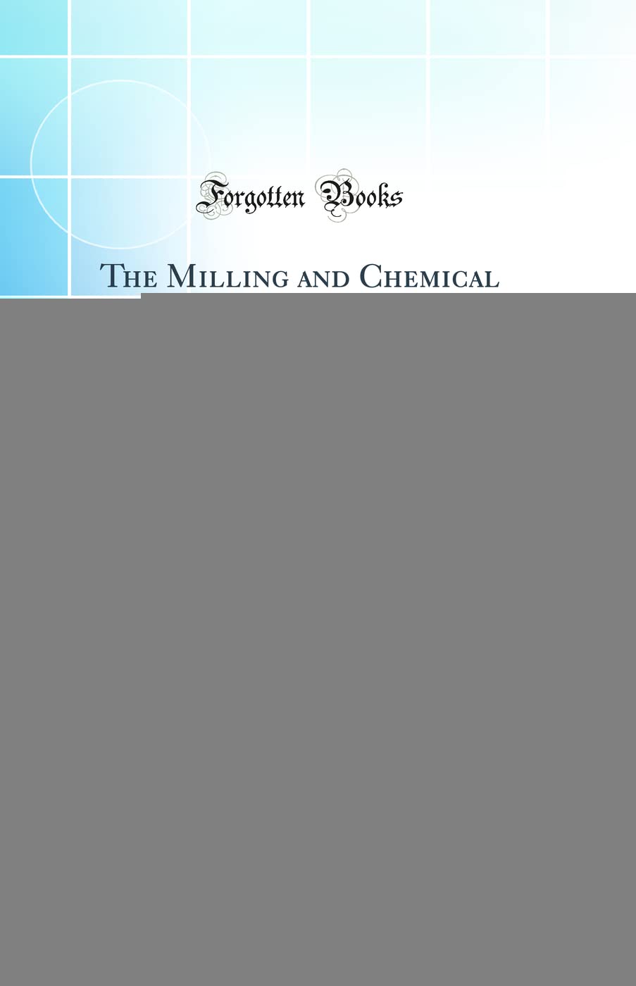 The Milling and Chemical Value of the Grades of Wheat in the Manitoba Inspection Division: Crop of 1904 (Classic Reprint) Business, Finance & Career