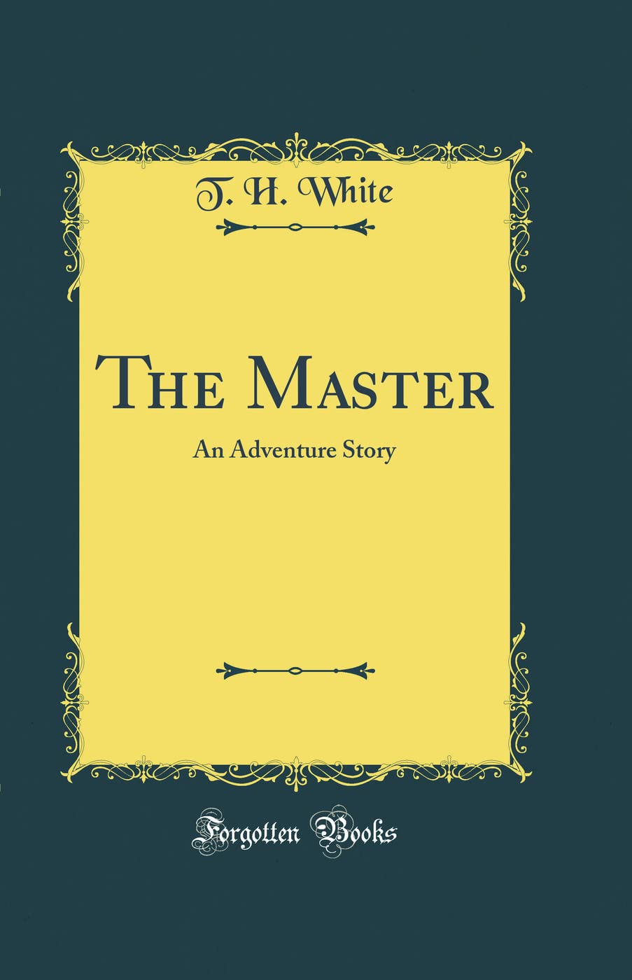 The Master: An Adventure Story (Classic Reprint) Novels & Short Stories