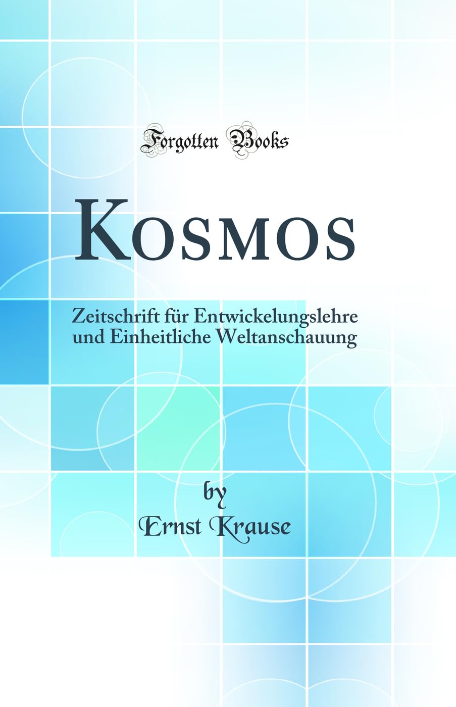 Kosmos: Zeitschrift für Entwickelungslehre und Einheitliche Weltanschauung (Classic Reprint) Business & Technology