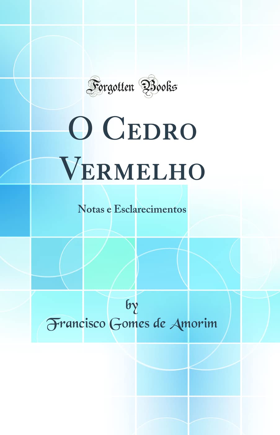 O Cedro Vermelho: Notas e Esclarecimentos (Classic Reprint) Business & Technology