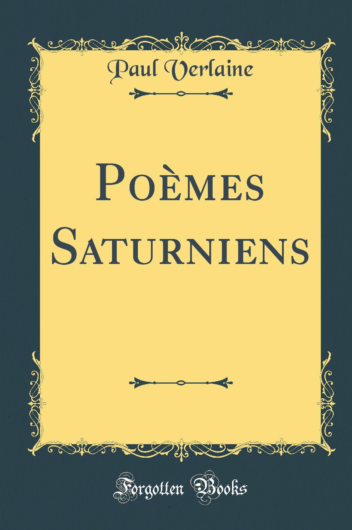 Poèmes Saturniens (Classic Reprint) Poetry