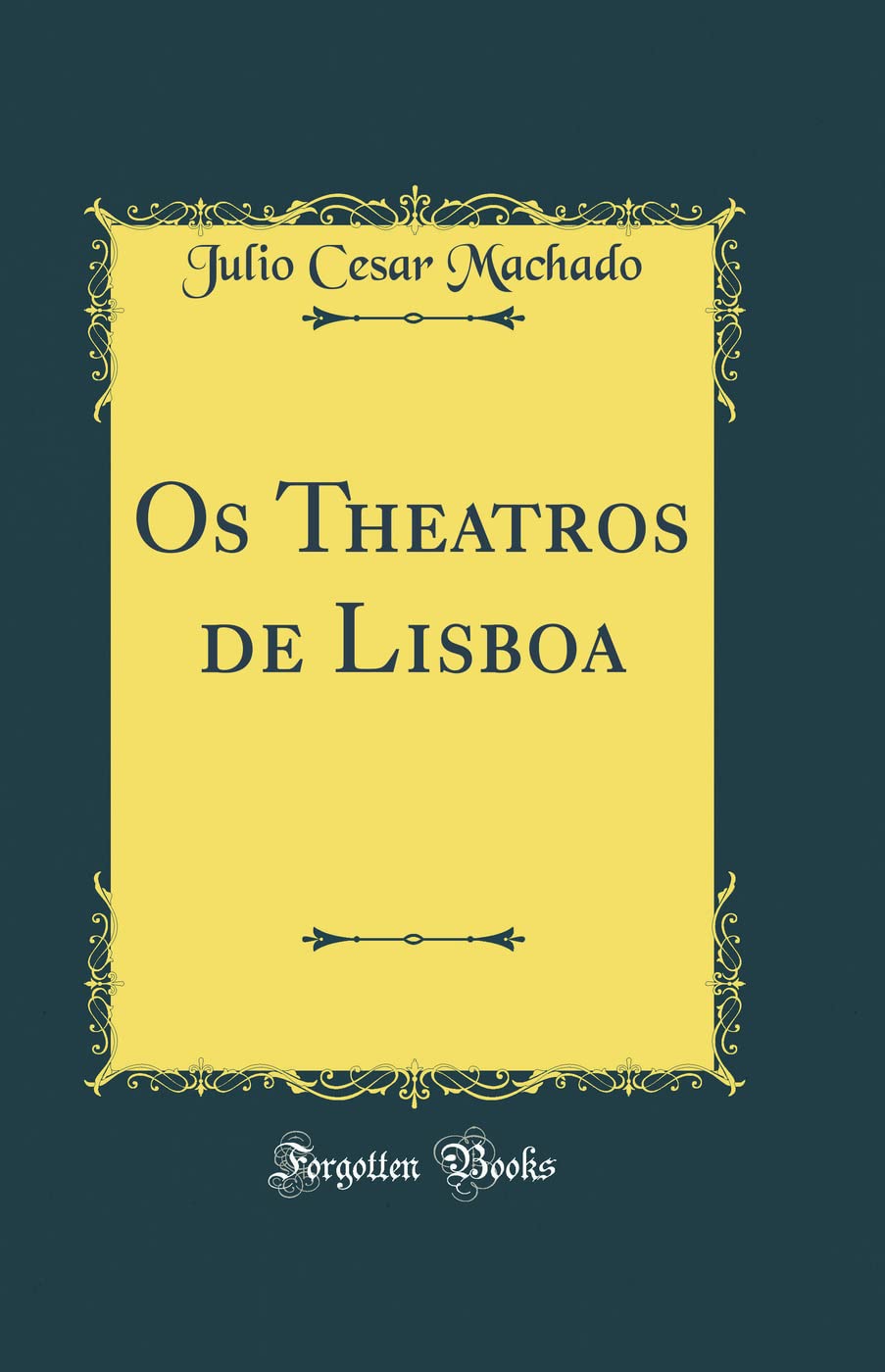 Os Theatros de Lisboa (Classic Reprint) Contemporary literature