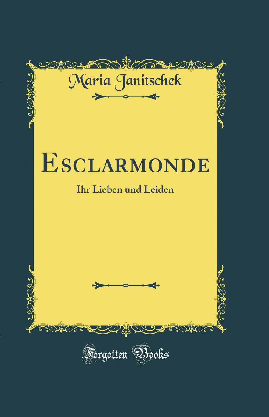 Esclarmonde: Ihr Lieben und Leiden (Classic Reprint) Film, Art & Culture