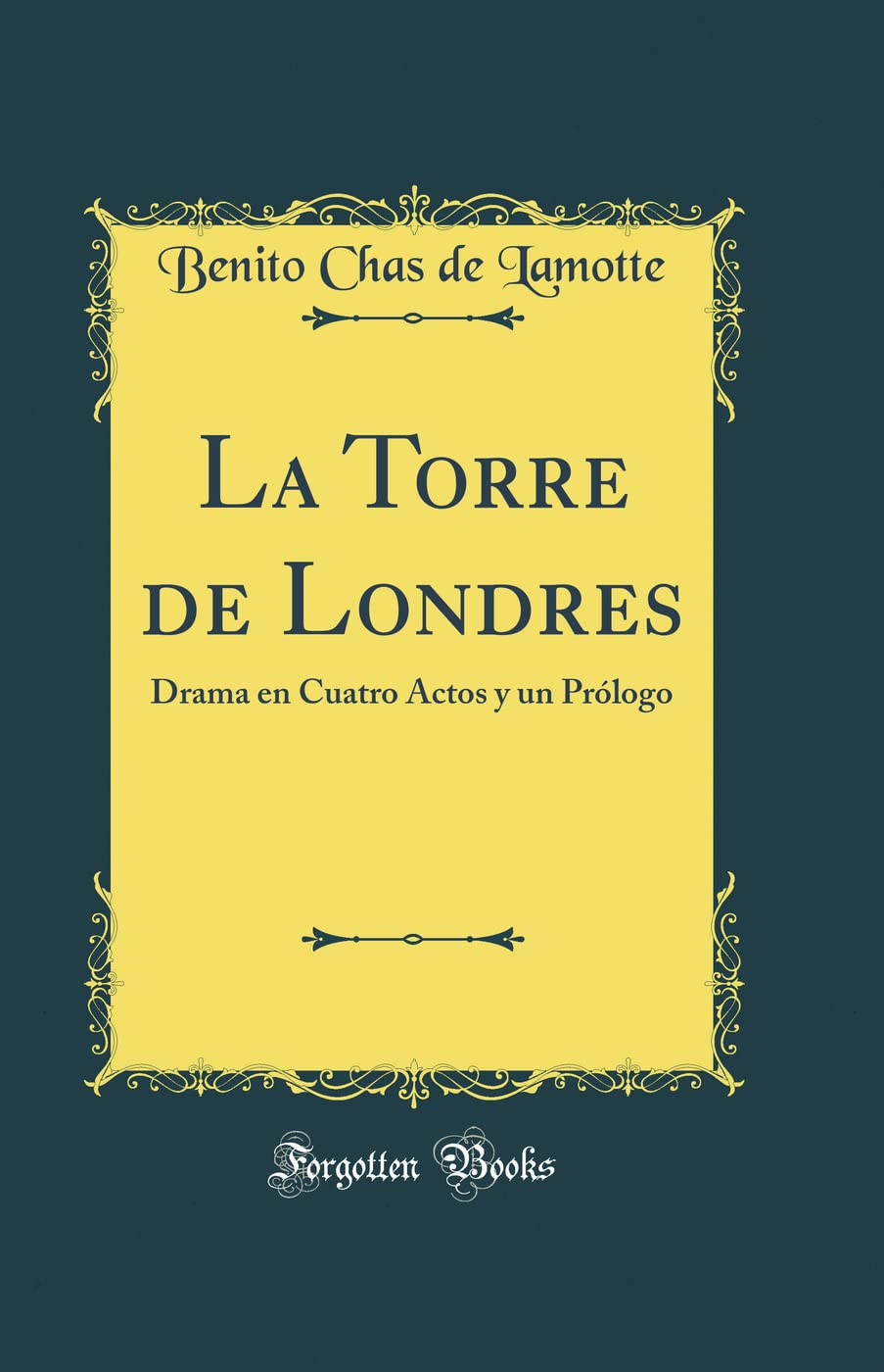 La Torre de Londres: Drama en Cuatro Actos y un Prólogo (Classic Reprint) book