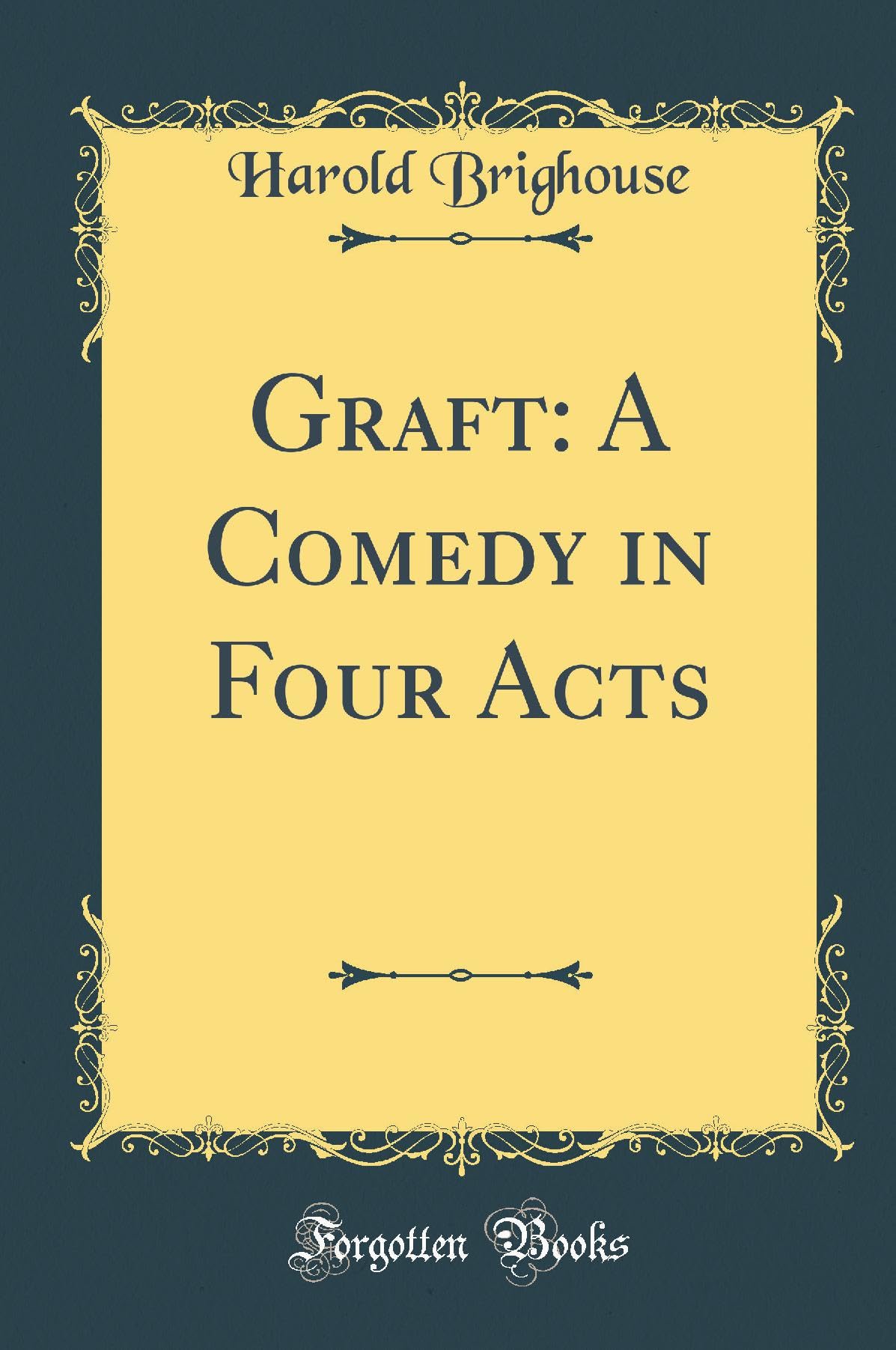 Graft: A Comedy in Four Acts (Classic Reprint) Contemporary literature