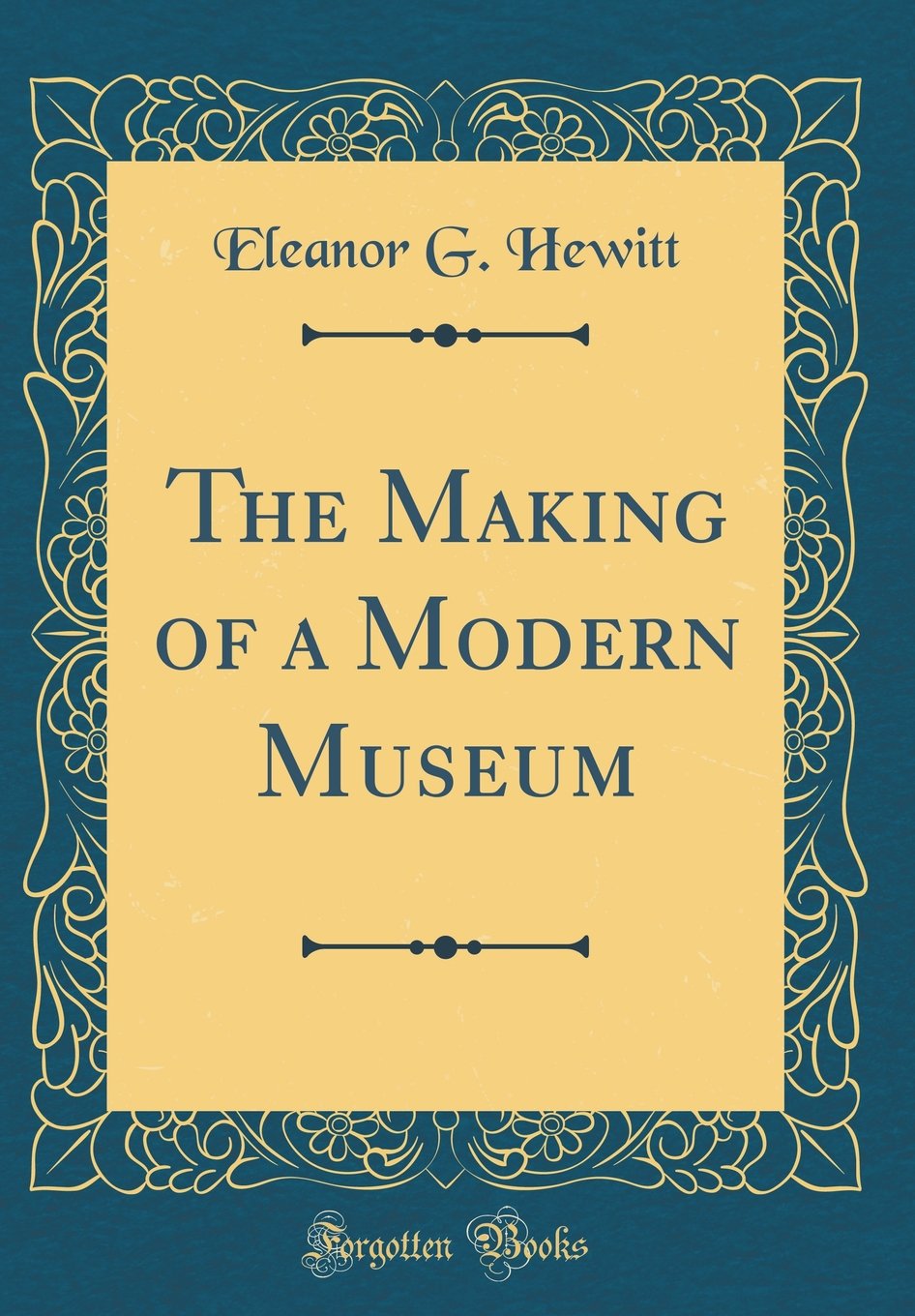 The Making of a Modern Museum (Classic Reprint) Film, Art & Culture