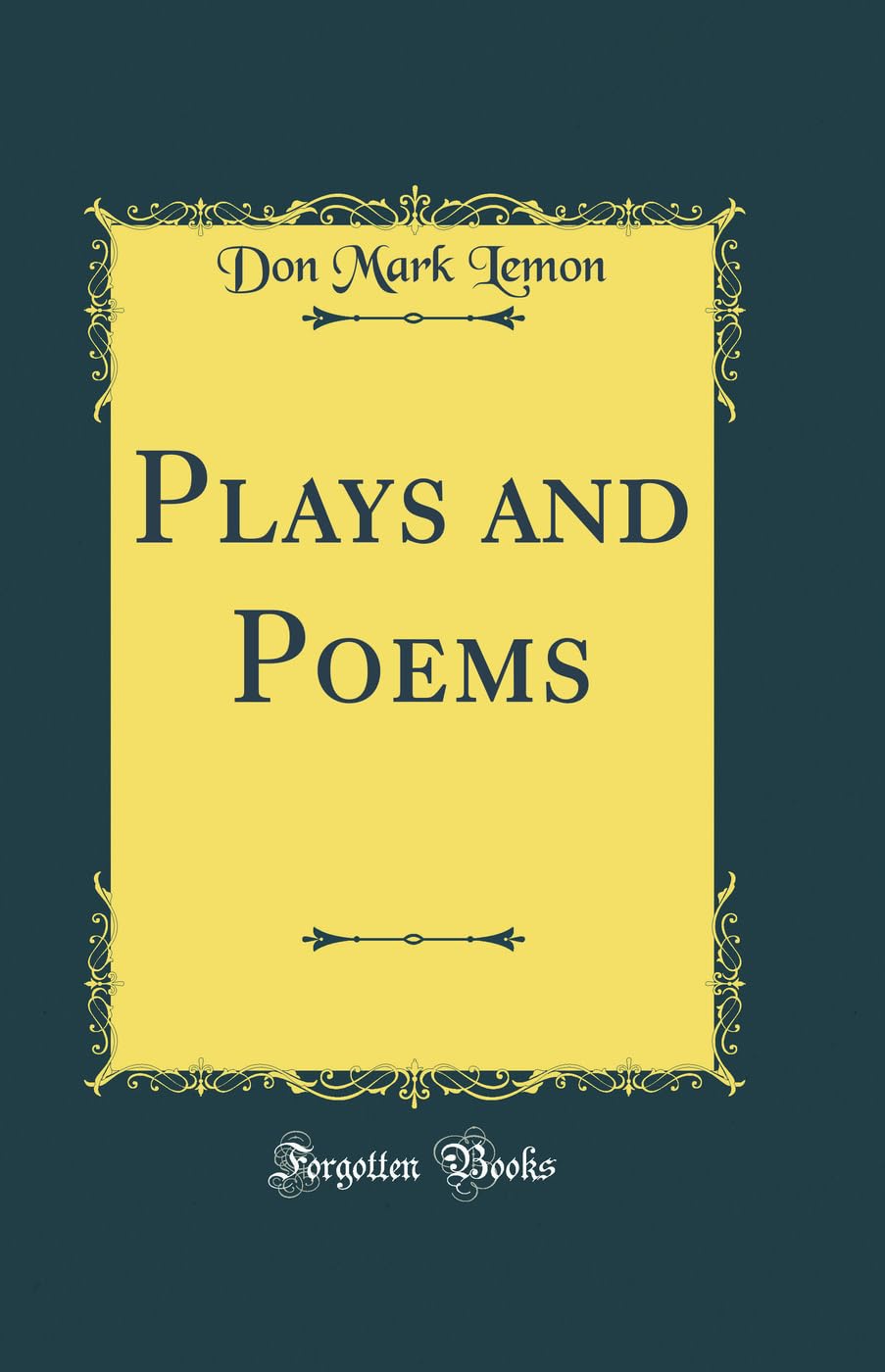 Plays and Poems (Classic Reprint) Poetry