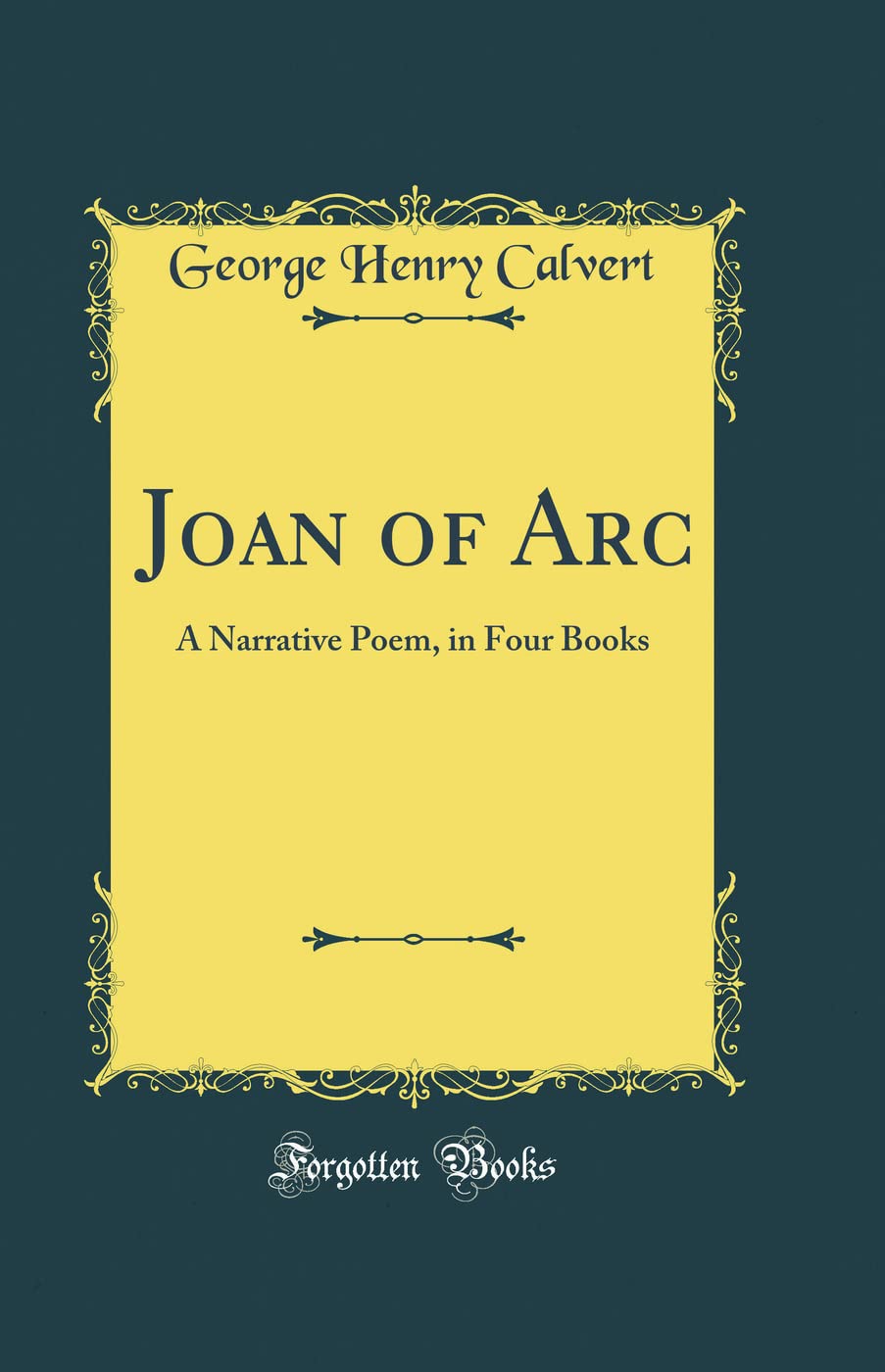 Joan of Arc: A Narrative Poem, in Four Books (Classic Reprint) Poetry