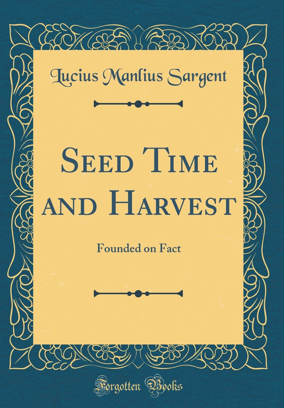 Seed Time and Harvest: Founded on Fact (Classic Reprint) Novels & Short Stories
