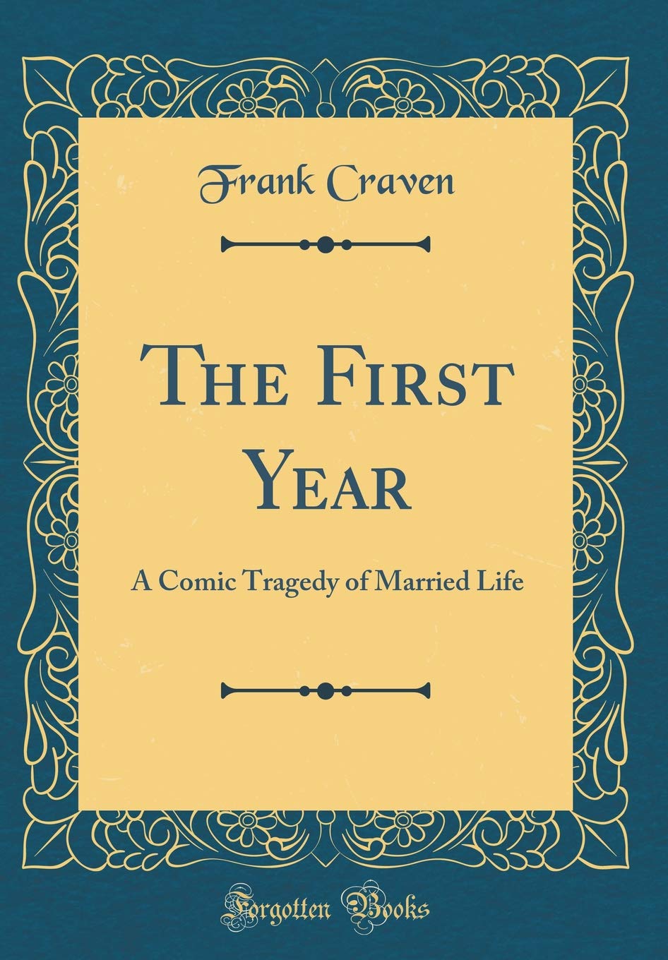 The First Year: A Comic Tragedy of Married Life (Classic Reprint) Drama