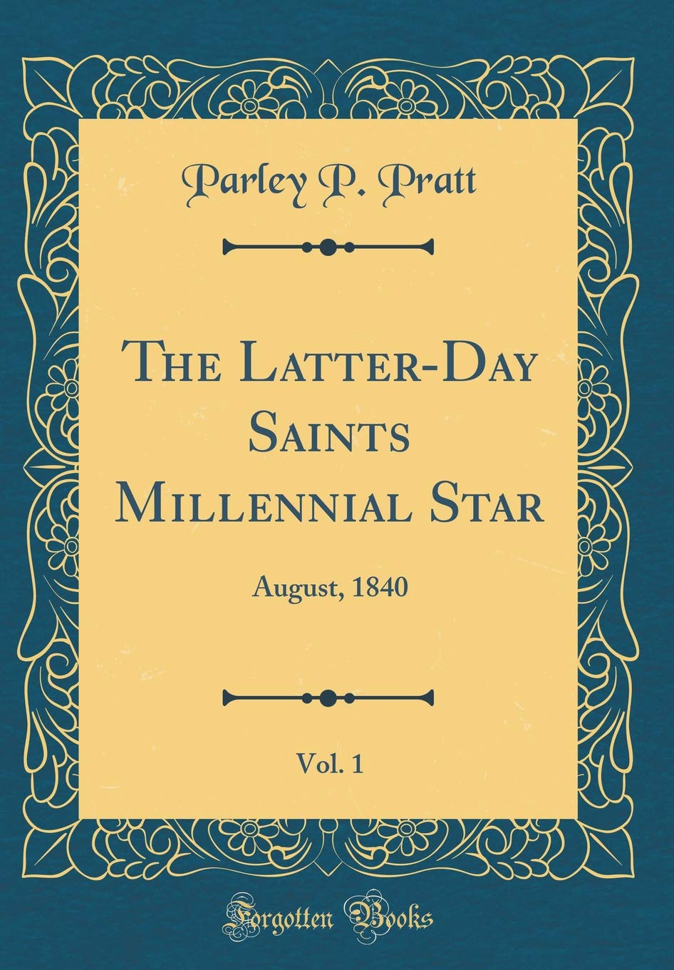 The Latter-Day Saints Millennial Star, Vol. 1: August, 1840 (Classic Reprint) Film, Art & Culture