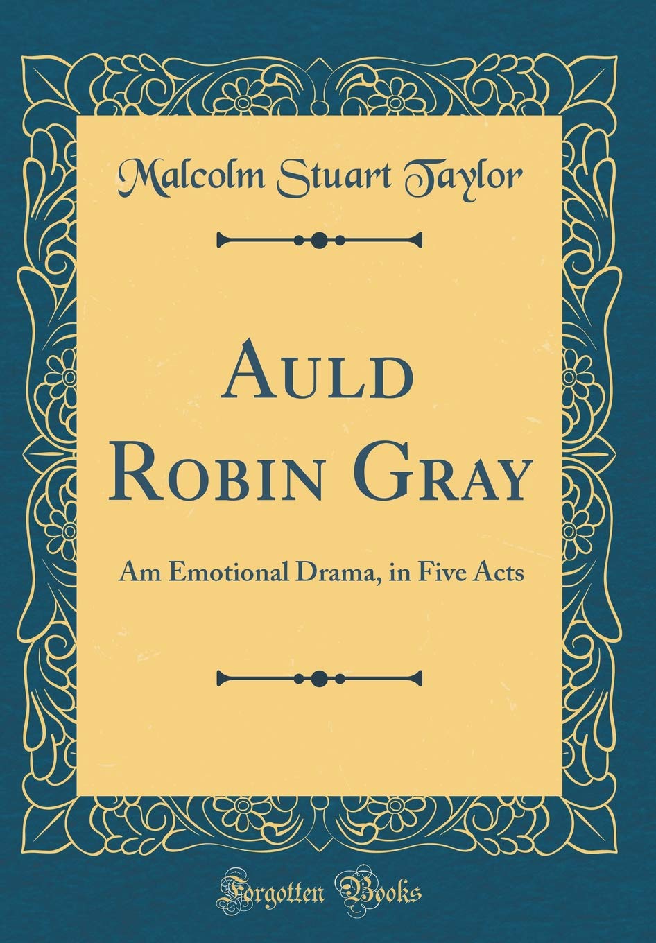 Auld Robin Gray: Am Emotional Drama, in Five Acts (Classic Reprint) Novels & Short Stories