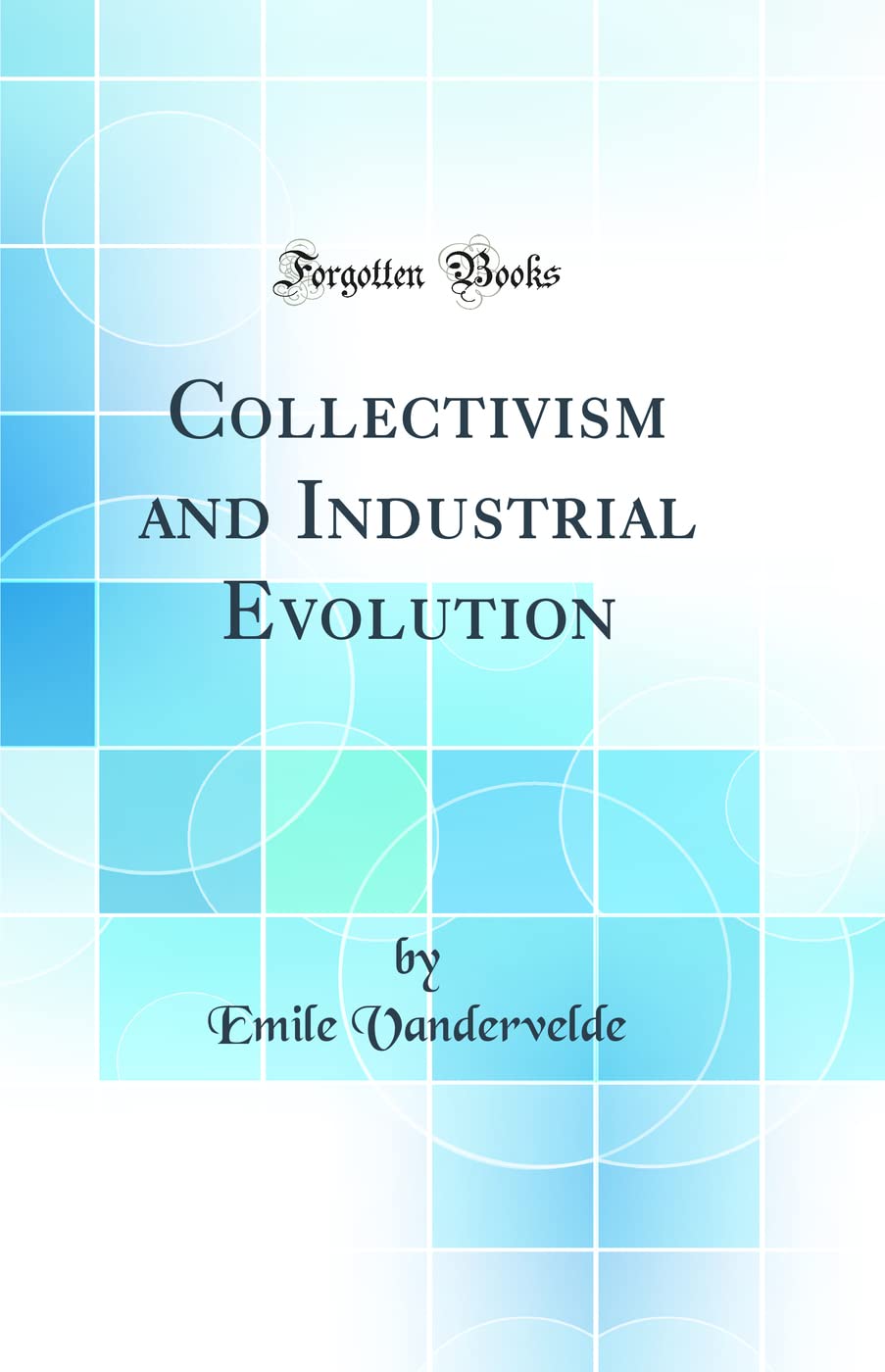 Product Image: Collectivism and Industrial Evolution (Classic Reprint)