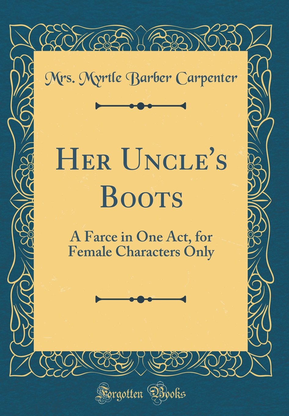 Her Uncle's Boots: A Farce in One Act, for Female Characters Only (Classic Reprint) book