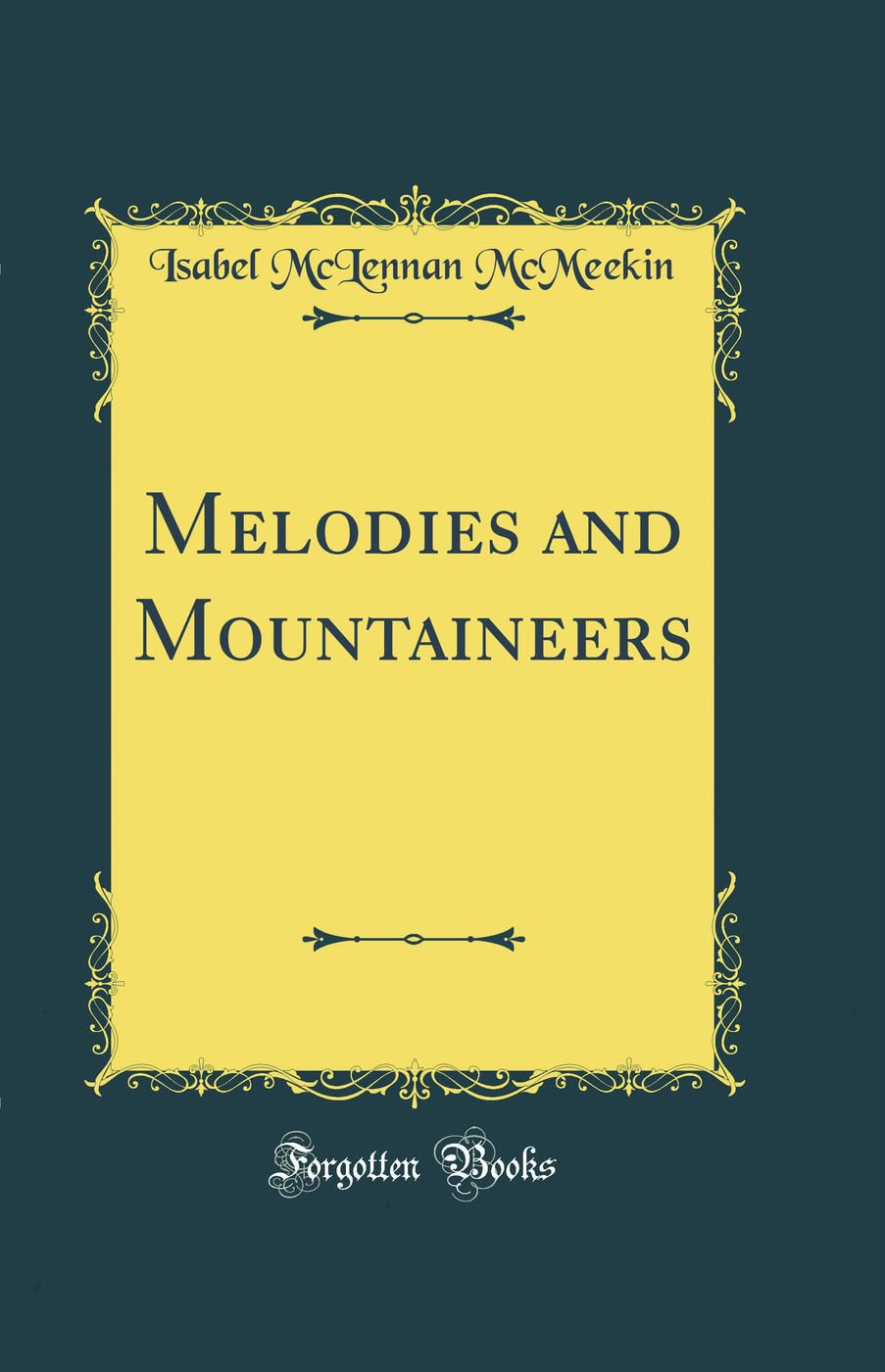 Melodies and Mountaineers (Classic Reprint) Poetry