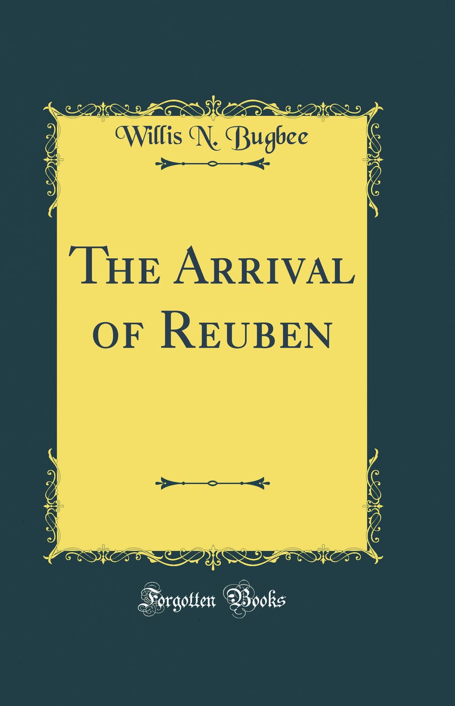 The Arrival of Reuben (Classic Reprint) Novels & Short Stories