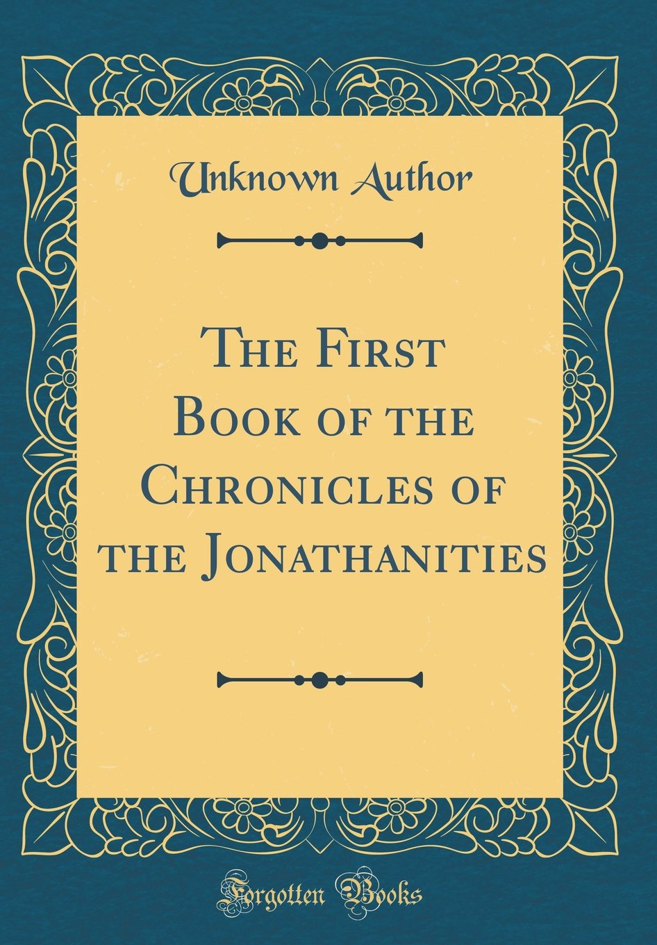 The First Book of the Chronicles of the Jonathanities (Classic Reprint) Religion & Esotericism
