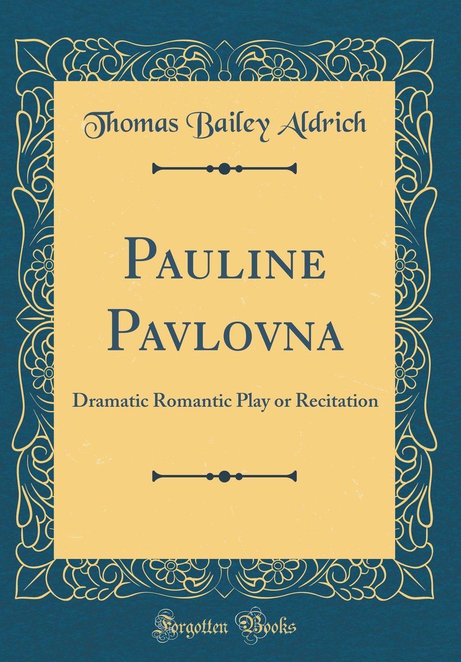 Pauline Pavlovna: Dramatic Romantic Play or Recitation (Classic Reprint) Drama