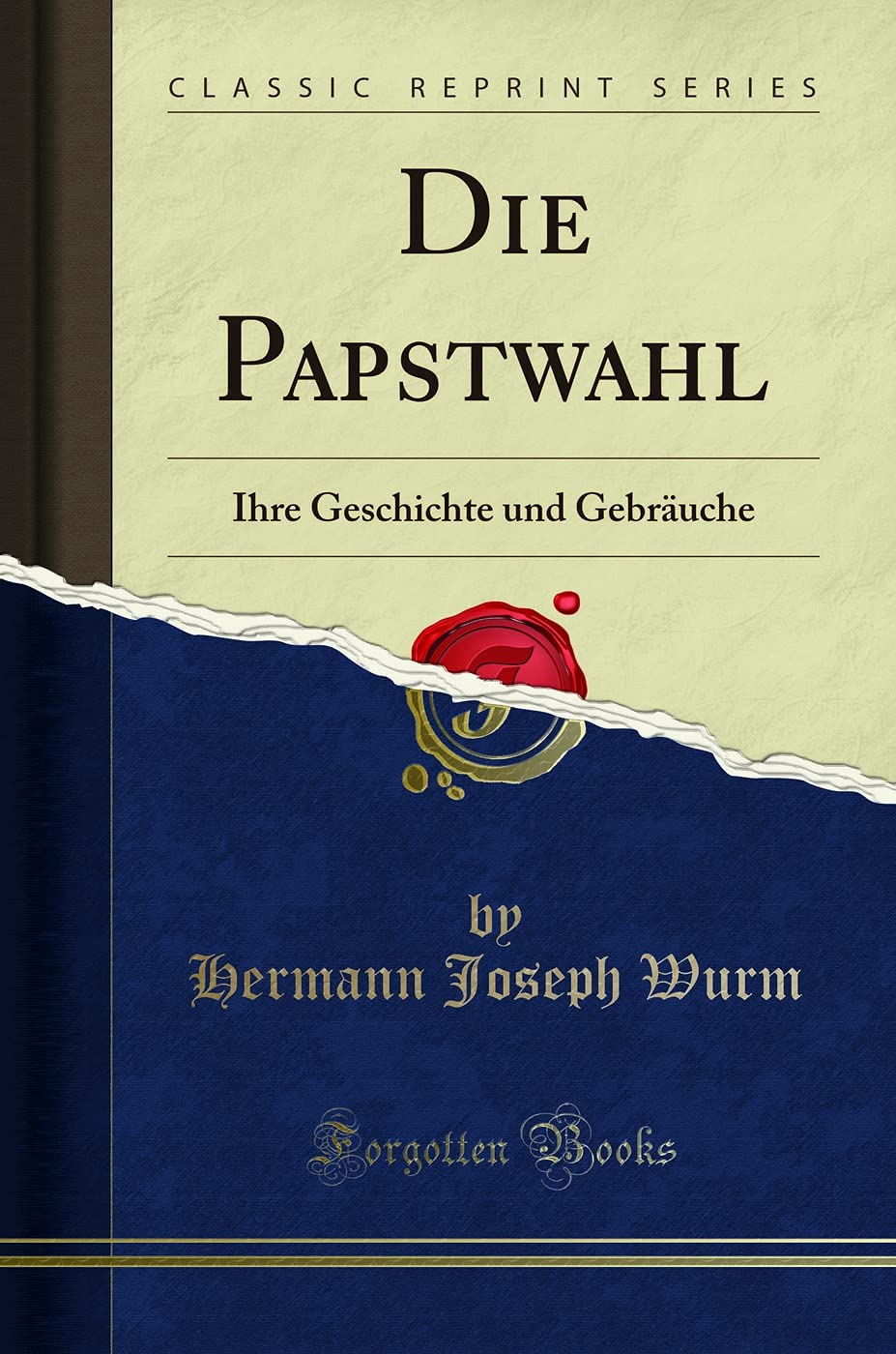 Die Papstwahl: Ihre Geschichte und Gebräuche (Classic Reprint) Social Sciences