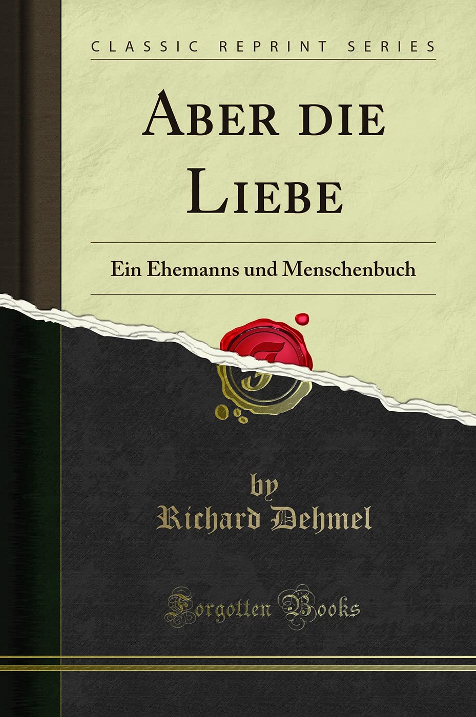 Aber die Liebe: Ein Ehemanns und Menschenbuch (Classic Reprint) Social Sciences