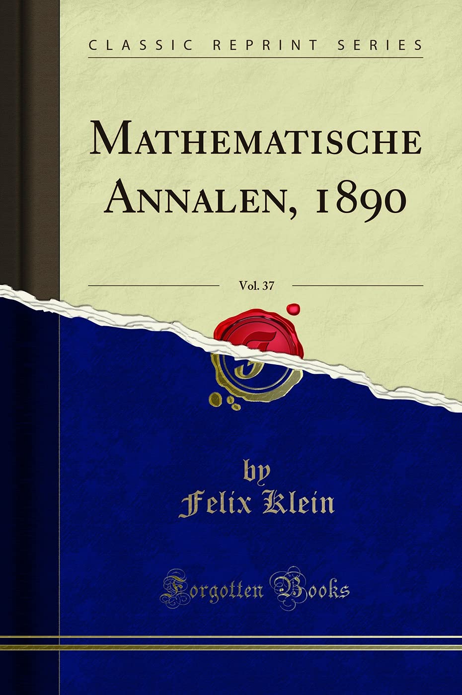 Mathematische Annalen, 1890, Vol. 37 (Classic Reprint) Mathematics