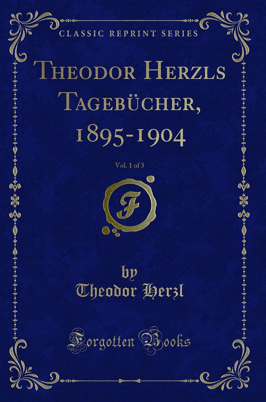 Theodor Herzls Tagebücher, 1895-1904, Vol. 1 of 3 (Classic Reprint) Contemporary literature