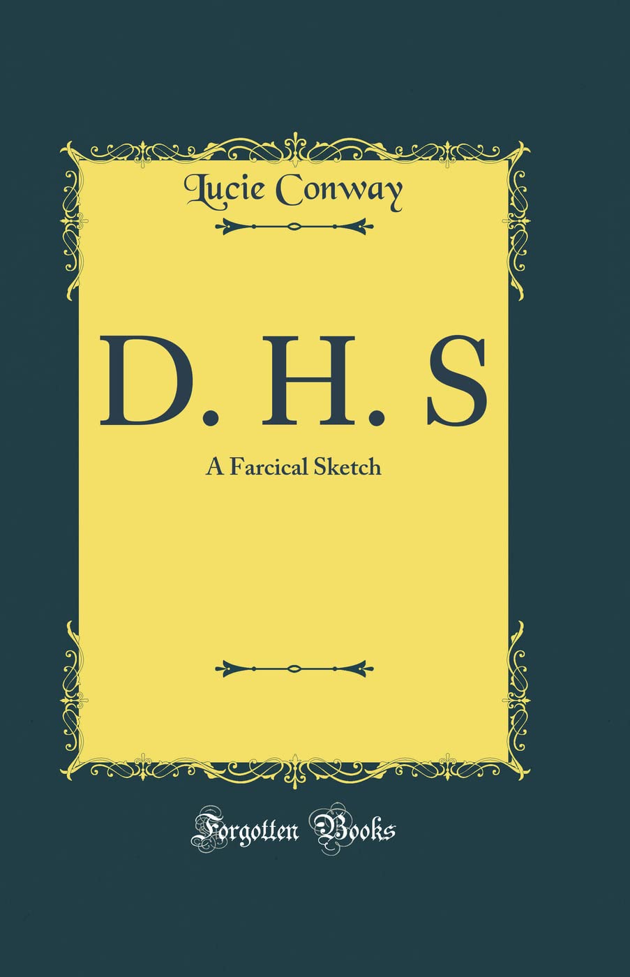 D. H. S: A Farcical Sketch (Classic Reprint) Novels & Short Stories