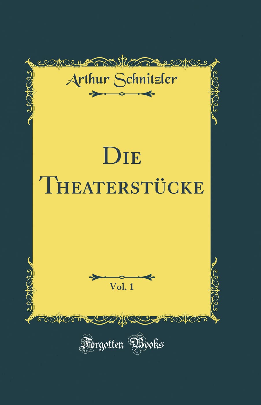 Die Theaterstücke, Vol. 1 (Classic Reprint) Drama