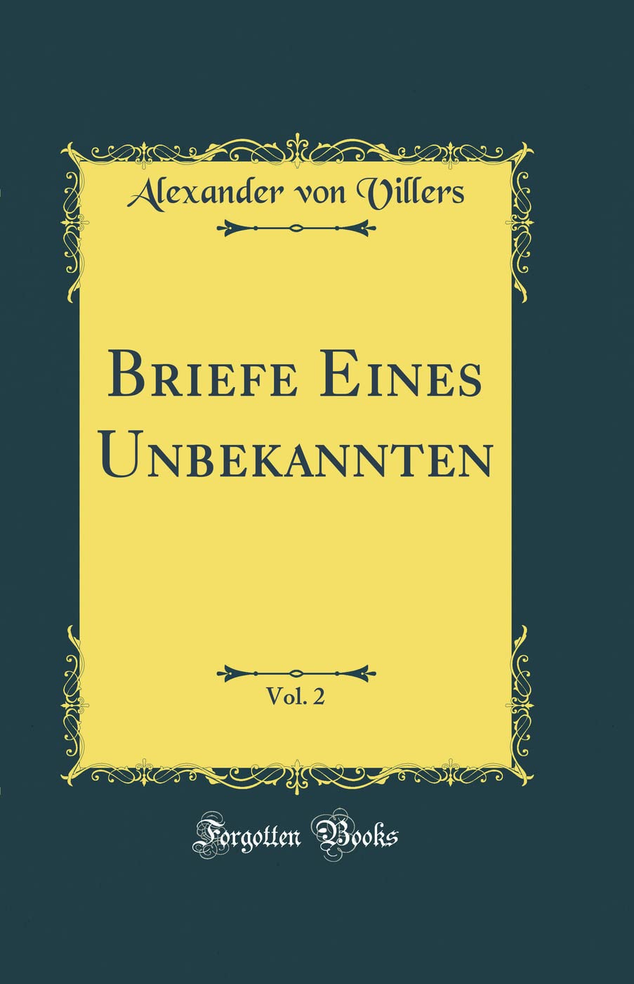 Briefe Eines Unbekannten, Vol. 2 (Classic Reprint) Film, Art & Culture
