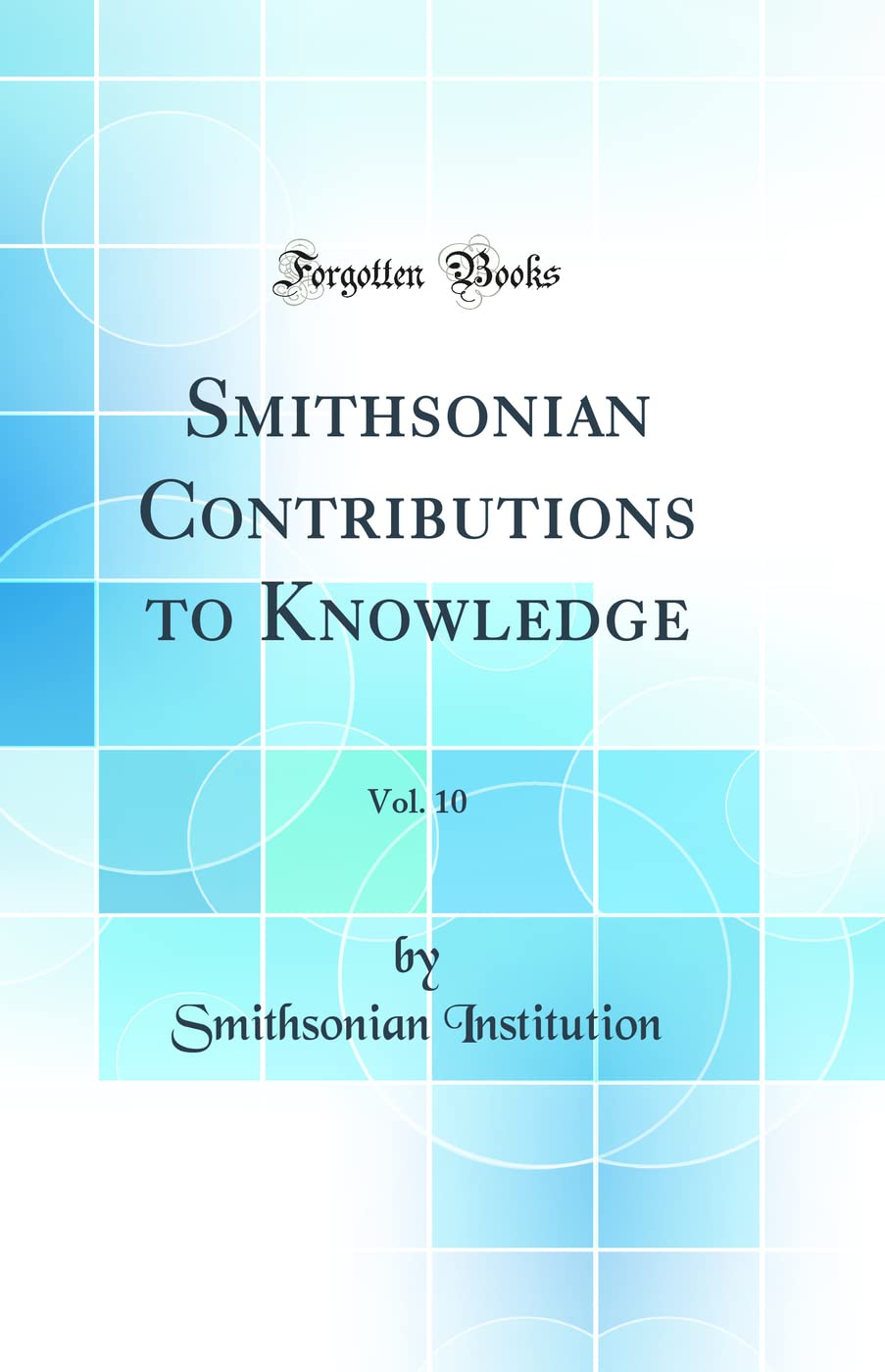 Product Image: Smithsonian Contributions to Knowledge, Vol. 10 (Classic Reprint)