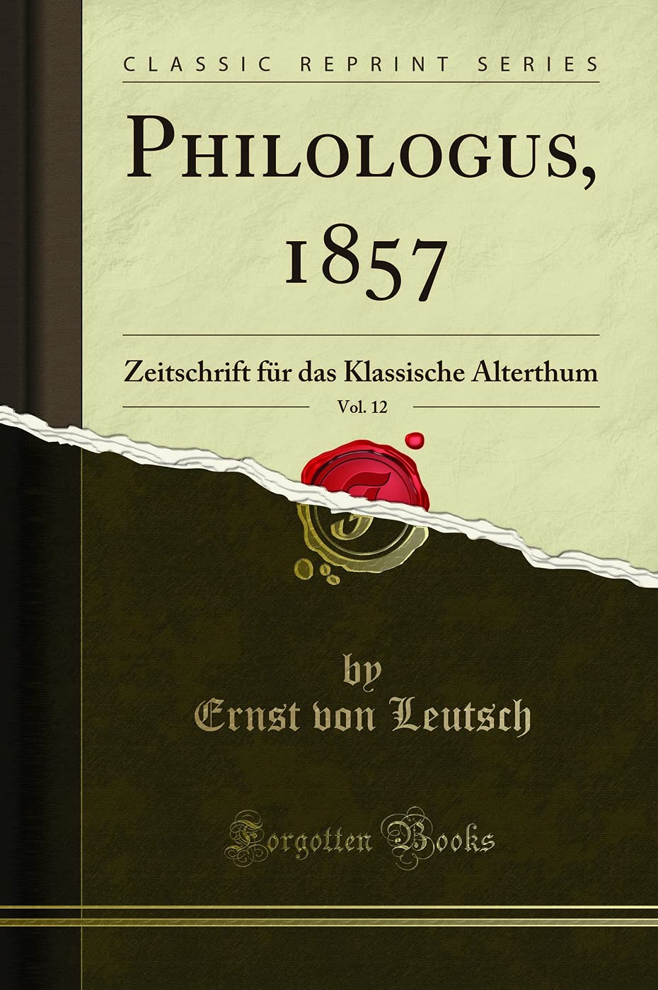 Philologus, 1857, Vol. 12: Zeitschrift für das Klassische Alterthum (Classic Reprint) Drama