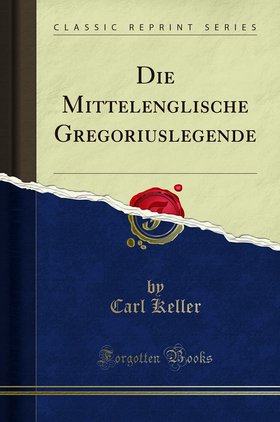 Die Mittelenglische Gregoriuslegende (Classic Reprint) Social Sciences