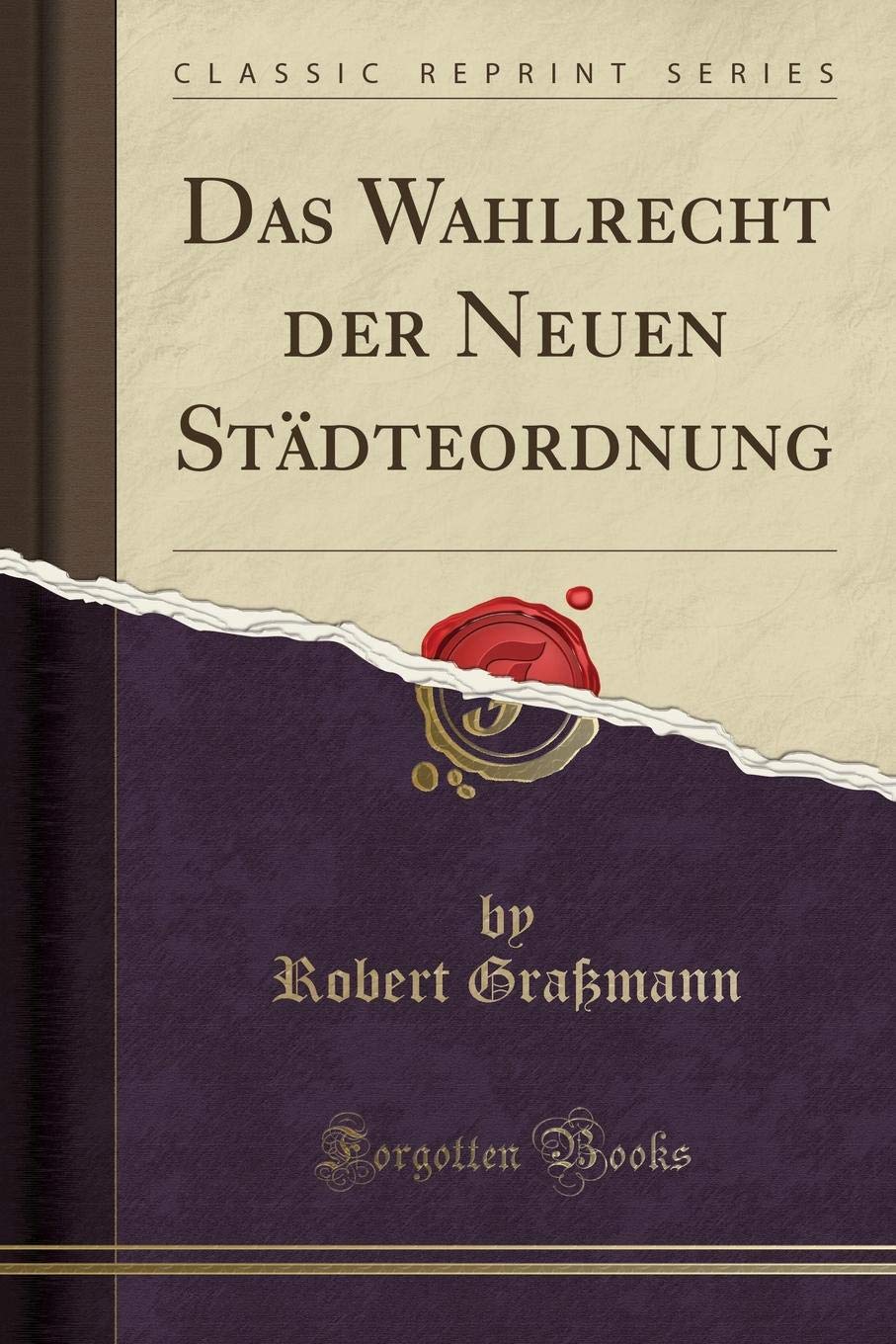 Das Wahlrecht der Neuen Städteordnung (Classic Reprint) Leisure, Home & Garden