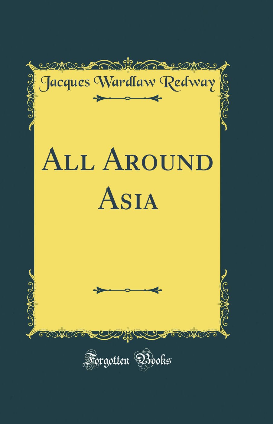 All Around Asia (Classic Reprint) Film, Art & Culture